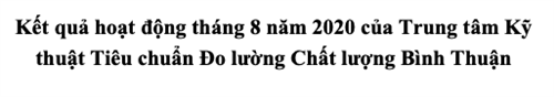 Kết quả hoạt động tháng 8 năm 2020 của Trung tâm Kỹ thuật Tiêu chuẩn Đo lường Chất lượng Bình Thuận